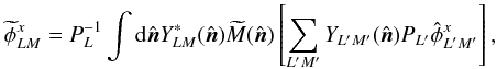 Mathematical equation: \begin{equation} \phihatapo^x_{LM} = P_L^{-1} \int {\rm d}\hatn Y_{LM}^*(\hatn) \maskapo(\hatn) \left[ \sum_{L' M'} Y_{L'M'}(\hatn) P_{L'} \hat{\phi}^x_{L'M'} \right], \label{eqn:apophi} \end{equation}