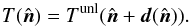 Mathematical equation: \begin{equation} T(\hatn) = {T}^{\rm unl}(\hatn + \vec{d}(\hatn)). \end{equation}