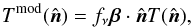 Mathematical equation: \begin{equation} T^{\rm{mod}}(\hatn) = f_{\nu} \vec{\beta} \cdot \hatn {T}(\hatn), \end{equation}