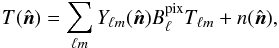 Mathematical equation: \begin{equation} T(\hatn) = \sum_{{\elt}m} Y_{{\elt}m}(\hatn) B_{\elt}^{\rm pix} T_{{\elt}m} + n(\hatn), \end{equation}