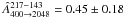 Mathematical equation: \hbox{$\hat{A}^{217 - 143}_{400 \rightarrow 2048} = 0.45 \pm 0.18$}