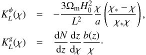Mathematical equation: \begin{eqnarray} K_L^{\phi} (\chi) &=& -\frac{3 \Omega_{\rm m} H_0^2}{L^2} \frac{\chi}{a} \left( \frac{\chi_{\ast}-\chi}{\chi_{\ast} \chi} \right), \nonumber \\ K_L^{g}(\chi) &=& \frac{{\rm d}N}{{\rm d}z} \frac{{\rm d}z}{{\rm d}\chi} \frac{b(z)}{\chi}\cdot \end{eqnarray}