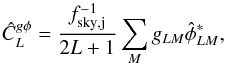 Mathematical equation: \begin{equation} \hat{C}_L^{g \phi} = \frac{ f_{ {\rm sky}, {\rm j} }^{-1} }{ 2L+1} \sum_{M} g_{LM} \hat{\phi}_{LM}^*, \end{equation}