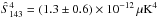 Mathematical equation: \hbox{$\hat{S}^4_{143} = (1.3 \pm 0.6)\times 10^{-12}\, \mu \rm K^4$}