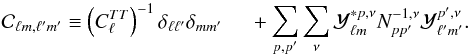 Mathematical equation: \appendix \setcounter{section}{2} \begin{equation} {\cal C}_{{\elt}m, {\elt}'m'} \equiv \left( C_{\elt}^{TT} \right)^{-1} \delta_{{\elt} {\elt}'} \delta_{m m'} \\ + \sum_{p, p'} \sum_{\nu} {\cal Y}_{{\elt}m}^{* p, \nu} N_{p p'}^{-1, \nu} {\cal Y}_{{\elt}'m'}^{p', \nu}. \label{eqn:cinvmat} \end{equation}