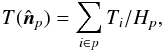 Mathematical equation: \appendix \setcounter{section}{3} \begin{equation} T(\hatn_p) = \sum_{i \in p} T_i/H_p, \label{eqn:map_beam_full} \end{equation}