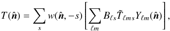 Mathematical equation: \appendix \setcounter{section}{3} \begin{equation} T(\hatn) = \sum_{s} w(\hatn, -s) \left[ \sum_{{\elt}m} B_{{\elt}s} \tilde{T}_{{\elt}m} {}_s Y_{{\elt}m} (\hatn) \right], \label{eqn:map_beam_centered} \end{equation}