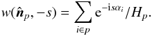 Mathematical equation: \appendix \setcounter{section}{3} \begin{equation} w(\hatn_p, -s) = \sum_{i \in p} {\rm e}^{-{\rm i} s \alpha_i}/H_p. \end{equation}