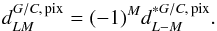 Mathematical equation: \appendix \setcounter{section}{3} \begin{equation} d_{LM}^{G/C,\, {\rm pix}} = (-1)^{M} d_{L -M}^{* G/C,\, {\rm pix}}. \label{eqn:dgcpix} \end{equation}