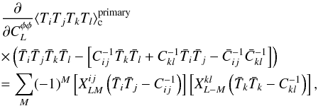 Mathematical equation: \appendix \setcounter{section}{4} \begin{eqnarray} &&\frac{\partial}{\partial C_{\elp}^{\phi\phi}} \langle T_i T_j T_k T_l \rangle_{\rm c}^{\rm primary} \nonumber\\ &&\times \left(\bar{T}_i \bar{T}_j \bar{T}_k \bar{T}_l - \left[ C^{-1}_{ij} \bar{T}_k \bar{T}_l + C^{-1}_{kl} \bar{T}_i \bar{T}_j - \bar{C}^{-1}_{ij} \bar{C}^{-1}_{kl} \right]\right) \nonumber\\ &&= \sum_M (-1)^M \left[X^{ij}_{LM} \left(\bar{T}_i \bar{T}_j - C^{-1}_{ij} \right)\right] \left[X^{kl}_{L-M} \left(\bar{T}_k \bar{T}_k - C^{-1}_{kl} \right)\right] , \end{eqnarray}