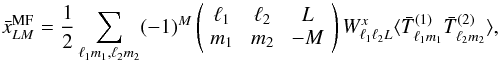 Mathematical equation: \begin{equation} \Q^{\MF}_{LM} = \frac{1}{2} \sum_{\elt_1 m_1, \elt_2 m_2} (-1)^{M} \threej{\elt_1}{\elt_2}{L}{m_1}{m_2}{-M} W_{\elt_1 \elt_2 L}^{x} \langle \bar{T}^{(1)}_{\elt_1 m_1} \bar{T}^{(2)}_{\elt_2 m_2} \rangle, \label{eqn:lensing_meanfield} \end{equation}