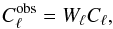 Mathematical equation: \begin{equation} \label{eq:wl} C_{\ell }^{{\rm obs}} = W_{\ell} C_{\ell} , \end{equation}
