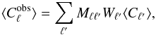 Mathematical equation: \begin{eqnarray} \label{eq:wlmask} \langle C_{\ell }^{{\rm obs}} \rangle= \sum_{\ell^{\prime}}M_{\ell \ell^{\prime}}W_{\ell^{\prime}} \langle C_{\ell^{\prime}} \rangle , \end{eqnarray}
