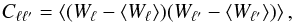 Mathematical equation: \begin{equation} {C}_{\ell\ell'} = \left\langle (W_{\ell}- \left\langle W_{\ell} \right\rangle)(W_{\ell'}-\left\langle W_{\ell'} \right\rangle ) \right\rangle , \end{equation}