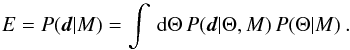 Mathematical equation: \begin{equation} E = \prob(\fitdata | \fitmodelsel) = \int \dx \Theta \, \prob(\fitdata | \Theta, \fitmodelsel) \, \prob(\Theta | \fitmodelsel) \spcend . \end{equation}