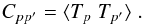 Mathematical equation: \begin{equation} C_{pp^\prime} = \langle T_p \; T_{p^\prime} \rangle \;. \end{equation}
