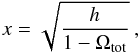 Mathematical equation: \begin{equation} \bx = \sqrt{\frac{\bh}{1-\Omega_\mathrm{tot}}} \spcend , \end{equation}