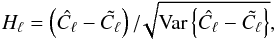 Mathematical equation: \begin{equation} H_{\ell}=\left(\hat{C_{\ell}}-\tilde{C_{\ell}}\right)/\!\sqrt{{\rm Var}\left\{ \hat{C_{\ell}}-\tilde{C_{\ell}}\right\} }, \end{equation}