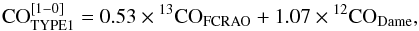 Mathematical equation: \begin{eqnarray*} {\rm CO}_{\rm {\sc TYPE 1}}^{[1-0]} = 0.53 \times {^{13}{\rm CO_{\rm FCRAO}}} + 1.07 \times{^{12}{\rm CO_{\rm Dame}}} , \end{eqnarray*}