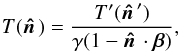 Mathematical equation: \begin{equation} T(\hatn) = \frac{T^\prime(\hatn^\prime)}{\gamma(1 - \hatn\cdot\vec{\beta})}, \end{equation}