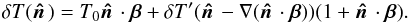 Mathematical equation: \begin{equation} \delta T(\hatn) = T_0\hatn\cdot\vec{\beta} + \delta T^\prime(\hatn - \nabla(\hatn\cdot\vec{\beta})) (1 + \hatn\cdot\vec{\beta}). \label{delTdecomp} \end{equation}