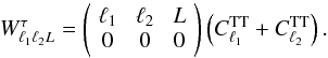Mathematical equation: \begin{equation} W_{\ell_1 \ell_2 L}^{\tau} = \threej{\ell_1}{\ell_2}{L}{0}{0}{0} \left( C_{\ell_1}^{\rm TT} + C_{\ell_2}^{\rm TT} \right). \end{equation}