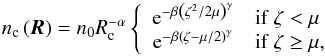 Mathematical equation: \begin{equation} n_\mathrm{c}\left(\vec{R}\right) = n_0 R_\mathrm{c}^{-\alpha} \left\{ \begin{array}{cl} {\rm e}^{-\beta\left(\zeta^2/2\mu\right)^\gamma} & \mathrm{if}\ \zeta < \mu \\ {\rm e}^{-\beta\left(\zeta -\mu/2\right)^\gamma} & \mathrm{if}\ \zeta\geq\mu, \\ \end{array} \right. \end{equation}