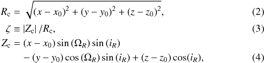 Mathematical equation: \begin{eqnarray} R_\mathrm{c} &=& \sqrt{\left(x-x_0\right)^2 + \left(y-y_0\right)^2 + \left(z-z_0\right)^2}, \\ \zeta &\equiv &\left|Z_\mathrm{c}\right|/R_\mathrm{c}, \\ Z_\mathrm{c} & =& \left(x-x_0\right) \sin\left(\Omega_R\right) \sin\left(i_R\right) \nonumber \\ & \quad- \left(y-y_0\right) \cos\left(\Omega_R\right) \sin\left(i_R\right) + \left(z-z_0\right)\cos(i_R), \end{eqnarray}