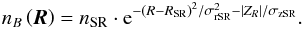 Mathematical equation: \begin{equation} n_{B}\left(\vec{R}\right) = n_\mathrm{SR}\cdot {\rm e}^{-\left(R-R_\mathrm{SR}\right)^2/\sigma_\mathrm{rSR}^2-\left|Z_R\right|/\sigma_\mathrm{zSR}}. \end{equation}