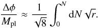 Mathematical equation: \begin{equation} \frac{\Delta \phi}{M_\mathrm{pl}} \approx \frac{1}{\sqrt{8}} \int^N_0 \mathrm{d} N \sqrt{r} . \end{equation}