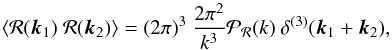 Mathematical equation: \begin{equation} \left< {\cal R}(\vec{k}_1)~{\cal R}(\vec{k}_2) \right> =(2\pi )^3~\frac{2\pi^2}{k^3} \mathcal{P}_{\cal R}(k)~\delta^{(3)}({\vec{k}_1}+{\vec{k}_2}), \end{equation}