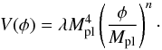 Mathematical equation: \begin{equation} V(\phi) = \lambda M_\mathrm{pl}^4 \left( \frac{\phi}{M_\mathrm{pl}} \right)^n \cdot \label{PowerLawPot:Eq} \end{equation}