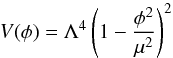 Mathematical equation: \begin{equation} V(\phi) = \Lambda^4 \left( 1 - \frac{\phi^2}{\mu^2} \right)^2 \label{LG} \end{equation}
