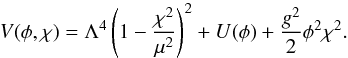 Mathematical equation: \begin{equation} V(\phi,\chi)= \Lambda^4 \left(1-\frac{\chi^2}{\mu^2}\right)^2 + U (\phi) + \frac{g^2}{2} \phi^2 \chi^2 . \label{HybridInf} \end{equation}