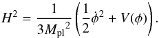 Mathematical equation: \begin{equation} H^2 =\frac{1}{3{M_\mathrm{pl}}^2}\left(\frac{1}{2}\dot \phi ^2 +V (\phi) \right). \label{InfZeroBis} \end{equation}