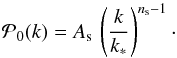 Mathematical equation: \begin{equation} \mathcal{P}_{0}(k) = A_\mathrm{s} \, \left( \frac{k}{k_*} \right)^{n_\mathrm{s} - 1}\cdot \end{equation}