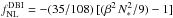 Mathematical equation: \hbox{$f^\mathrm{DBI}_\mathrm{NL}=-(35/108)\, [(\beta^2\, N_*^2/9)-1]$}