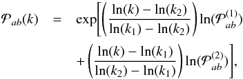 Mathematical equation: \begin{eqnarray} {\cal P}_{{ab}}(k)&=&\exp \Biggl[\left( \frac {\ln (k )-\ln (k_2)} {\ln (k_1)-\ln (k_2)} \right) \ln( {\cal P}^{(1)}_{{ab}}) \nonumber\\ && + \left( \frac {\ln (k )-\ln (k_1)} {\ln (k_2)-\ln (k_1)} \right) \ln( {\cal P}^{(2)}_{{ab}}) \Biggr] , \label{matInter} \end{eqnarray}