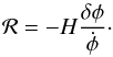 Mathematical equation: \begin{equation} {\cal R} = - H \frac{\delta \phi}{\dot \phi} \cdot \label{curv-def} \end{equation}