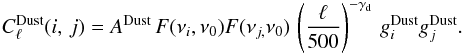 Mathematical equation: \begin{equation} C_{\ell}^{\mathrm{Dust}}(i,\, j)=A^{\mathrm{Dust}}\, F(\nu_{i},\nu_{0})F(\nu_{j,}\nu_{0})\,\left(\frac{\ell}{500}\right)^{-\gamma_{\rm d}}\, g_{i}^{\mathrm{Dust}}g_{j}^{\mathrm{Dust}}.\label{eq:DustModel} \end{equation}