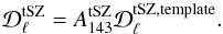 Mathematical equation: \begin{equation} {\cal D}_{\ell}^{{\rm tSZ}}=A_{143}^{{\rm tSZ}}{\cal D}_{\ell}^{{\rm tSZ,\mathrm{template}}}.\label{SZ3} \end{equation}