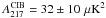 Mathematical equation: \hbox{$A^{\mathrm{CIB}}_{217}= 32 \pm 10 \,\muK^2$}