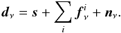 Mathematical equation: \begin{equation} \vec{d}_{\nu}=\vec{s}+\sum_{i}\vec{f}_{\nu}^{i}+\vec{n}_{\nu}. \end{equation}