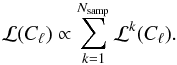 Mathematical equation: \begin{eqnarray} \mathcal{L}(C_{\ell})\propto\sum_{k=1}^{N_{\textrm{samp}}}\mathcal{L}^{k}(C_{\ell}). \end{eqnarray}