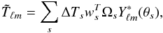 Mathematical equation: \appendix \setcounter{section}{1} \begin{equation} \tilde{T}_{\ell m}=\sum_{s}\Delta T_{s}w_{s}^{T}\Omega_{s}Y_{\ell m}^{*}(\mathbf{\theta}_{s}),\label{A0a} \end{equation}