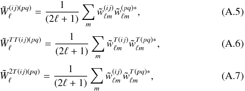 Mathematical equation: \appendix \setcounter{section}{1} \begin{eqnarray} &&\tilde{W}_{\ell}^{(ij)(pq)} = \frac{1}{(2\ell+1)}\sum_{m}\tilde{w}_{\ell m}^{(ij)}\tilde{w}_{\ell m}^{(pq)*},\label{B2a}\\[0.5mm] &&\tilde{W}_{\ell}^{TT(ij)(pq)} = \frac{1}{(2\ell+1)}\sum_{m}\tilde{w}_{\ell m}^{T(ij)}\tilde{w}_{\ell m}^{T(pq)*},\label{B2b}\\[0.5mm] &&\tilde{W}_{\ell}^{2T(ij)(pq)} = \frac{1}{(2\ell+1)}\sum_{m}\tilde{w}_{\ell m}^{(ij)}\tilde{w}_{\ell m}^{T(pq)*},\label{B2d} \end{eqnarray}
