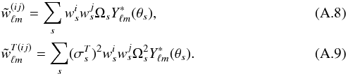 Mathematical equation: \appendix \setcounter{section}{1} \begin{eqnarray} &&\tilde{w}_{\ell m}^{(ij)} = \sum_{s}w_{s}^{i}w_{s}^{j}\Omega_{s}Y_{\ell m}^{*}(\theta_{s}),\\[0.5mm] &&\tilde{w}_{\ell m}^{T(ij)} = \sum_{s}(\sigma_{s}^{T})^{2}w_{s}^{i}w_{s}^{j}\Omega_{s}^{2}Y_{\ell m}^{*}(\theta_{s}). \end{eqnarray}