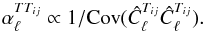 Mathematical equation: \appendix \setcounter{section}{1} \begin{equation} \alpha_{\ell}^{TT_{ij}}\propto1/{\rm Cov}(\hat{C}_{\ell}^{T_{ij}}\hat{C}_{\ell}^{T_{ij}}).\label{C8} \end{equation}