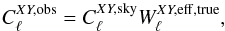 Mathematical equation: \appendix \setcounter{section}{1} \begin{equation} C^{XY, {\rm obs}}_\ell=C^{XY, {\rm sky}}_\ell W^{XY, {\rm eff,true}}_\ell, \end{equation}