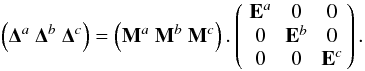 Mathematical equation: \appendix \setcounter{section}{1} \begin{eqnarray} \left({\bf \Delta}^{a}\ {\bf \Delta}^{b}\ {\bf \Delta}^{c}\right)=\left({\bf M}^{a}\ {\bf M}^{b}\ {\bf M}^{c}\right).\matthreethree{{\bf E}^{a}}000{{\bf E}^{b}}000{{\bf E}^{c}}. \end{eqnarray}